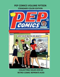 Title: PEP COMICS VOLUME FIFTEEN STANDARD COLOR EDITION: COLLECTING ISSUES #59-63 RETRO COMIC REPRINTS #193, Author: Retro Comic Reprints