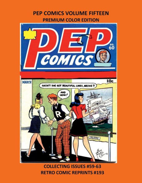 PEP COMICS VOLUME FIFTEEN PREMIUM COLOR EDITION: COLLECTING ISSUES #59-63 RETRO COMIC REPRINTS #193
