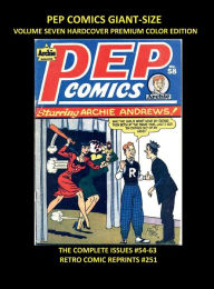 Title: PEP COMICS GIANT-SIZE VOLUME SEVEN HARDCOVER PREMIUM COLOR EDITION: THE COMPLETE ISSUES #54-63 RETRO COMIC REPRINTS #251, Author: Retro Comic Reprints