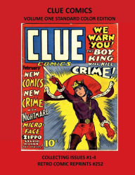 Title: CLUE COMICS VOLUME ONE STANDARD COLOR EDITION: COLLECTING ISSUES #1-4 RETRO COMIC REPRINTS #252, Author: Retro Comic Reprints