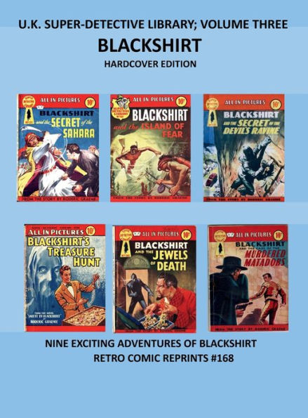 U.K. SUPER-DETECTIVE LIBRARY; VOLUME THREE BLACKSHIRT HARDCOVER EDITION: NINE EXCITING ADVENTURES OF BLACKSHIRT RETRO COMIC REPRINTS #168