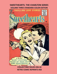 Title: SWEETHEARTS: THE CHARLTON SERIES VOLUME THREE STANDARD COLOR EDITION:COLLECTING ISSUES #36-42 RETRO COMIC REPRINTS #58, Author: Retro Comic Reprints