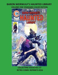 Title: BARON WEIRWULF'S HAUNTED LIBRARY VOLUME ONE STANDARD COLOR EDITION: COLLECTING ISSUES #21-27 RETRO COMIC REPRINTS #256, Author: Retro Comic Reprints