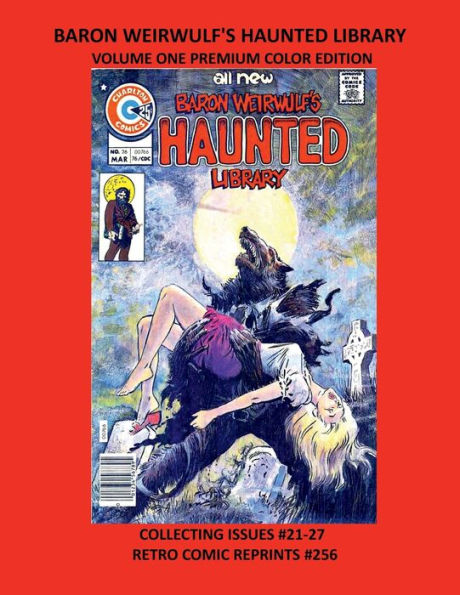 BARON WEIRWULF'S HAUNTED LIBRARY VOLUME ONE PREMIUM COLOR EDITION: COLLECTING ISSUES #21-27 RETRO COMIC REPRINTS #256