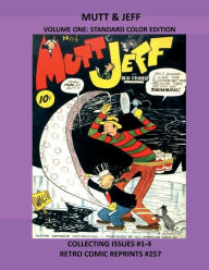 Title: MUTT & JEFF VOLUME ONE: STANDARD COLOR EDITION:COLLECTING ISSUES #1-4 RETRO COMIC REPRINTS #257, Author: Retro Comic Reprints