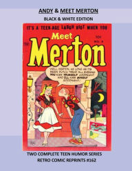 Title: ANDY & MEET MERTON BLACK & WHITE EDITION: TWO COMPLETE TEEN HUMOR SERIES RETRO COMIC REPRINTS #162, Author: Retro Comic Reprints