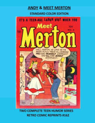 Title: ANDY & MEET MERTON STANDARD COLOR EDITION: TWO COMPLETE TEEN HUMOR SERIES RETRO COMIC REPRINTS #162, Author: Retro Comic Reprints