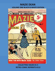 Title: MAZIE DEAN VOLUME ONE BLACK & WHITE EDITION: COLLECTING ISSUES #1-5 RETRO COMIC REPRINTS #112, Author: Retro Comic Reprints