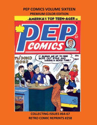 Title: PEP COMICS VOLUME SIXTEEN PREMIUM COLOR EDITION: COLLECTING ISSUES #64-67 RETRO COMIC REPRINTS #258, Author: Retro Comic Reprints