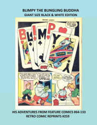 Title: BLIMPY THE BUNGLING BUDDHA GIANT SIZE BLACK & WHITE EDITION: HIS ADVENTURES FROM FEATURE COMICS #64-133 RETRO COMIC REPRINTS #259, Author: Retro Comic Reprints