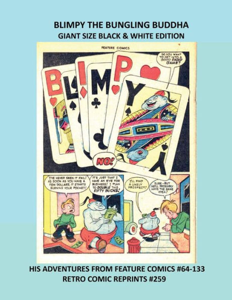 BLIMPY THE BUNGLING BUDDHA GIANT SIZE BLACK & WHITE EDITION: HIS ADVENTURES FROM FEATURE COMICS #64-133 RETRO COMIC REPRINTS #259