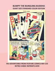 Title: BLIMPY THE BUNGLING BUDDHA GIANT SIZE STANDARD COLOR EDITION: HIS ADVENTURES FROM FEATURE COMICS #64-133 RETRO COMIC REPRINTS #259, Author: Retro Comic Reprints