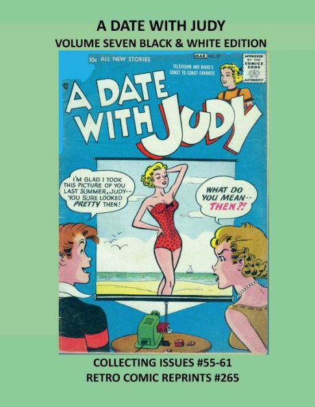 A DATE WITH JUDY VOLUME SEVEN BLACK & WHITE EDITION: COLLECTING ISSUES #55-61 RETRO COMIC REPRINTS #265