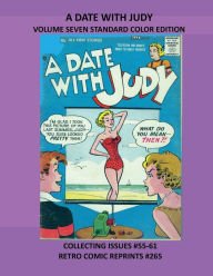 Title: A DATE WITH JUDY VOLUME SEVEN STANDARD COLOR EDITION: COLLECTING ISSUES #55-61 RETRO COMIC REPRINTS #265, Author: Retro Comic Reprints