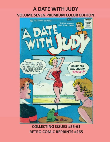 A DATE WITH JUDY VOLUME SEVEN PREMIUM COLOR EDITION: COLLECTING ISSUES #55-61 RETRO COMIC REPRINTS #265