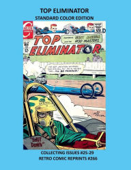 Title: TOP ELIMINATOR STANDARD COLOR EDITION: COLLECTING ISSUES #25-29 RETRO COMIC REPRINTS #266, Author: Retro Comic Reprints