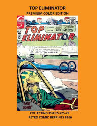 Title: TOP ELIMINATOR PREMIUM COLOR EDITION: COLLECTING ISSUES #25-29 RETRO COMIC REPRINTS #266, Author: Retro Comic Reprints