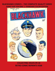 Title: BLACKHAWK COMICS - THE COMPLETE QUALITY SERIES GIANT-SIZE VOLUME 1: STANDARD COLOR EDITION:COLLECTING ISSUES #9-18 RETRO COMIC REPRINTS #268, Author: Retro Comic Reprints