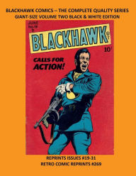 Title: BLACKHAWK COMICS - THE COMPLETE QUALITY SERIES GIANT-SIZE VOLUME TWO BLACK & WHITE EDITION: REPRINTS ISSUES #19-31 RETRO COMIC REPRINTS #269, Author: Retro Comic Reprints