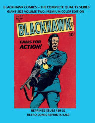 Title: BLACKHAWK COMICS - THE COMPLETE QUALITY SERIES GIANT-SIZE VOLUME TWO: PREMIUM COLOR EDITION:REPRINTS ISSUES #19-31 RETRO COMIC REPRINTS #269, Author: Retro Comic Reprints