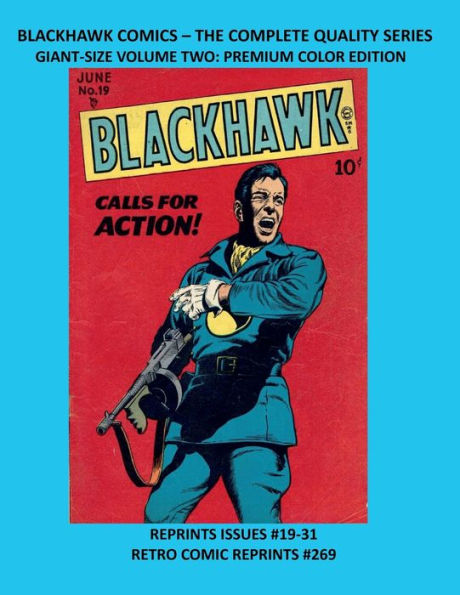 BLACKHAWK COMICS - THE COMPLETE QUALITY SERIES GIANT-SIZE VOLUME TWO: PREMIUM COLOR EDITION:REPRINTS ISSUES #19-31 RETRO COMIC REPRINTS #269