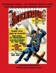 Title: BLACKHAWK COMICS - THE COMPLETE QUALITY SERIES GIANT-SIZE VOLUME THREE STANDARD COLOR EDITION: COLLECTS ISSUES #32-41 RETRO COMIC REPRINTS #270, Author: Retro Comic Reprints