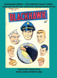 Title: BLACKHAWK COMICS - THE COMPLETE QUALITY SERIES GIANT-SIZE VOLUME ONE: HARDCOVER PREMIUM COLOR EDITION:COLLECTING ISSUES #9-18 RETRO COMIC REPRINTS #268, Author: Retro Comic Reprints