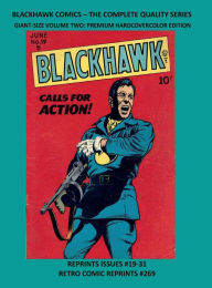 Title: BLACKHAWK COMICS - THE COMPLETE QUALITY SERIES GIANT-SIZE VOLUME TWO: PREMIUM HARDCOVERCOLOR EDITION:REPRINTS ISSUES #19-31 RETRO COMIC REPRINTS #269, Author: Retro Comic Reprints