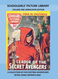 Title: SCHOOLGIRLS' PICTURE LIBRARY VOLUME ONE HARDCOVER EDITION: A COLLECTION OF FIVE EXCITING ADVENTURES RETRO COMIC REPRINTS #262, Author: Retro Comic Reprints