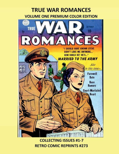 TRUE WAR ROMANCES VOLUME ONE PREMIUM COLOR EDITION: COLLECTING ISSUES #1-7 RETRO COMIC REPRINTS #273