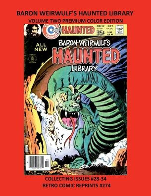 BARON WEIRWULF'S HAUNTED LIBRARY VOLUME TWO PREMIUM COLOR EDITION: COLLECTING ISSUES #28-34 RETRO COMIC REPRINTS #274