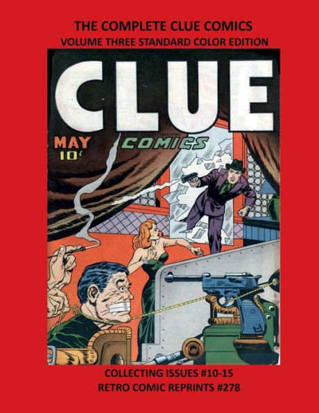 THE COMPLETE CLUE COMICS VOLUME THREE STANDARD COLOR EDITION: COLLECTING ISSUES #10-15 RETRO COMIC REPRINTS #278