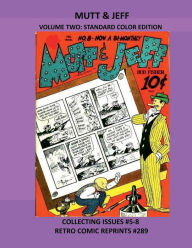 Title: MUTT & JEFF VOLUME TWO: STANDARD COLOR EDITION:COLLECTING ISSUES #5-8 RETRO COMIC REPRINTS #289, Author: Retro Comic Reprints