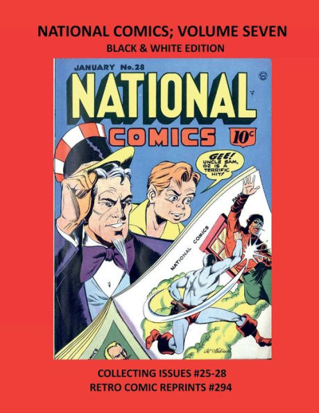 NATIONAL COMICS; VOLUME SEVEN BLACK & WHITE EDITION: COLLECTING ISSUES #25-28 RETRO COMIC REPRINTS #294