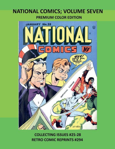 NATIONAL COMICS; VOLUME SEVEN PREMIUM COLOR EDITION: COLLECTING ISSUES #25-28 RETRO COMIC REPRINTS #294