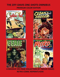 Title: THE ZIFF-DAVIS ONE-SHOTS OMNIBUS PREMIUM COLOR EDITION: A MASSIVE 595 PAGE COLLECTION OF TWELVE ISSUES RETRO COMIC REPRINTS #295, Author: Retro Comic Reprints