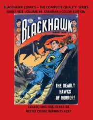 Title: BLACKHAWK COMICS - THE COMPLETE QUALITY SERIES GIANT-SIZE VOLUME #4 STANDARD COLOR EDITION: COLLECTING ISSUES #42-54 RETRO COMIC REPRINTS #297, Author: Retro Comic Reprints