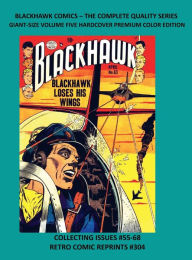 Title: BLACKHAWK COMICS - THE COMPLETE QUALITY SERIES GIANT-SIZE VOLUME FIVE HARDCOVER PREMIUM COLOR EDITION: COLLECTING ISSUES #55-68 RETRO COMIC REPRINTS #304, Author: Retro Comic Reprints