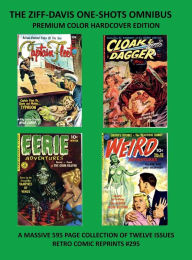 Title: THE ZIFF-DAVIS ONE-SHOTS OMNIBUS PREMIUM COLOR HARDCOVER EDITION: A MASSIVE 595 PAGE COLLECTION OF TWELVE ISSUES RETRO COMIC REPRINTS #295, Author: Retro Comic Reprints