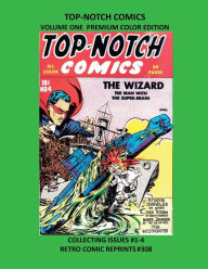 Title: TOP-NOTCH COMICS VOLUME ONE PREMIUM COLOR EDITION: COLLECTING ISSUES #1-4 RETRO COMIC REPRINTS #308, Author: Retro Comic Reprints