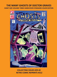 Title: THE MANY GHOSTS OF DOCTOR GRAVES GIANT-SIZE VOLUME THREE HARDCOVER STANDARD COLOR EDITION: COLLECTING ISSUES #29-42 RETRO COMIC REPRINTS #312, Author: Retro Comic Reprints