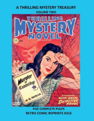 Title: A THRILLING MYSTERY TREASURY VOLUME TWO SOFTCOVER EDITION: FIVE COMPLETE PULPS RETRO COMIC REPRINTS #316, Author: Retro Comic Reprints