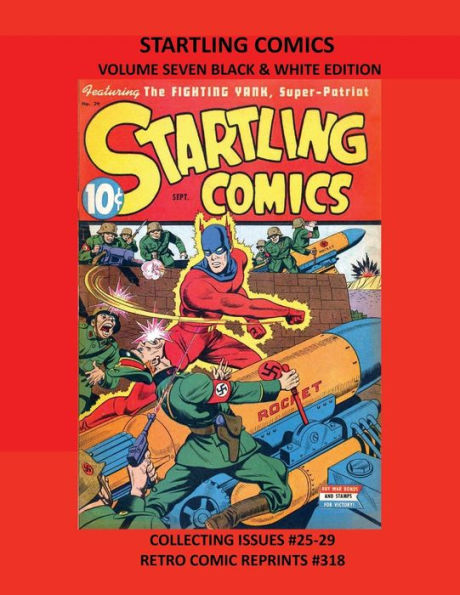 STARTLING COMICS VOLUME SEVEN BLACK & WHITE EDITION: COLLECTING ISSUES #25-29 RETRO COMIC REPRINTS #318