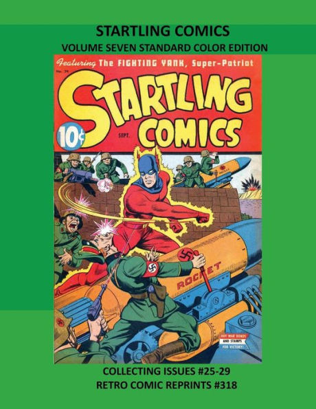 STARTLING COMICS VOLUME SEVEN STANDARD COLOR EDITION: COLLECTING ISSUES #25-29 RETRO COMIC REPRINTS #318