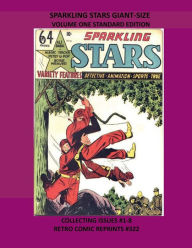 Title: SPARKLING STARS GIANT-SIZE VOLUME ONE STANDARD EDITION: COLLECTING ISSUES #1-8 RETRO COMIC REPRINTS #322, Author: Retro Comic Reprints