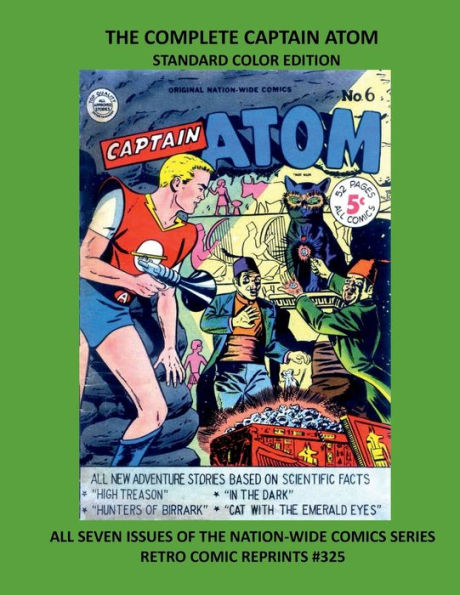 THE COMPLETE CAPTAIN ATOM STANDARD COLOR EDITION: ALL SEVEN ISSUES OF THE NATION-WIDE COMICS SERIES RETRO COMIC REPRINTS #325