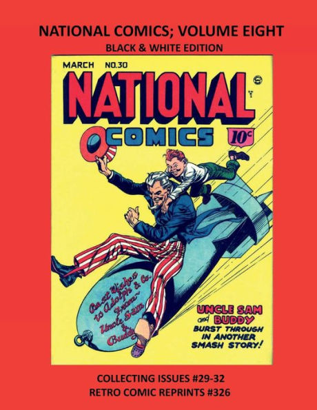 NATIONAL COMICS; VOLUME EIGHT BLACK & WHITE EDITION: COLLECTING ISSUES #29-32 RETRO COMIC REPRINTS #326
