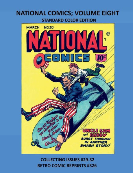 NATIONAL COMICS; VOLUME EIGHT STANDARD COLOR EDITION: COLLECTING ISSUES #29-32 RETRO COMIC REPRINTS #326