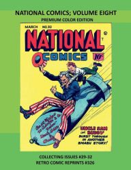 Title: NATIONAL COMICS; VOLUME EIGHT PREMIUM COLOR EDITION: COLLECTING ISSUES #29-32 RETRO COMIC REPRINTS #326, Author: Retro Comic Reprints