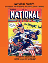 Title: NATIONAL COMICS GIANT-SIZE VOLUME FOUR PREMIUM COLOR EDITION: COLLECTING ISSUES #25-32 RETRO COMIC REPRINTS #327, Author: Retro Comic Reprints